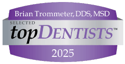 Trommeter Orthodontics | Selected Top Dentists 2025 badge awarded to Brian Trommeter, DDS, MSD.